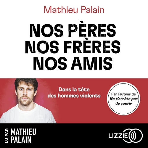 Couverture audiobook de Nos pères, nos frères, nos amis, de Mathieu Palain