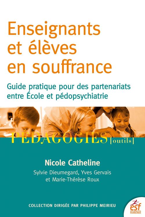 Couverture ebook de Enseignants et élèves en souffrance, de Nicole Catheline, Sylvie Dieumegard, Yves Gervais, Marie-thérèse Roux