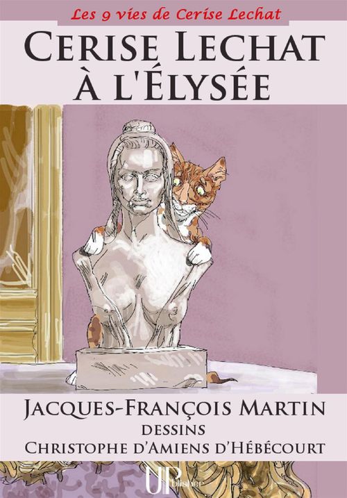 ebook cover of Cerise Lechat à l'Elysée, by Jacques-Francois Martin