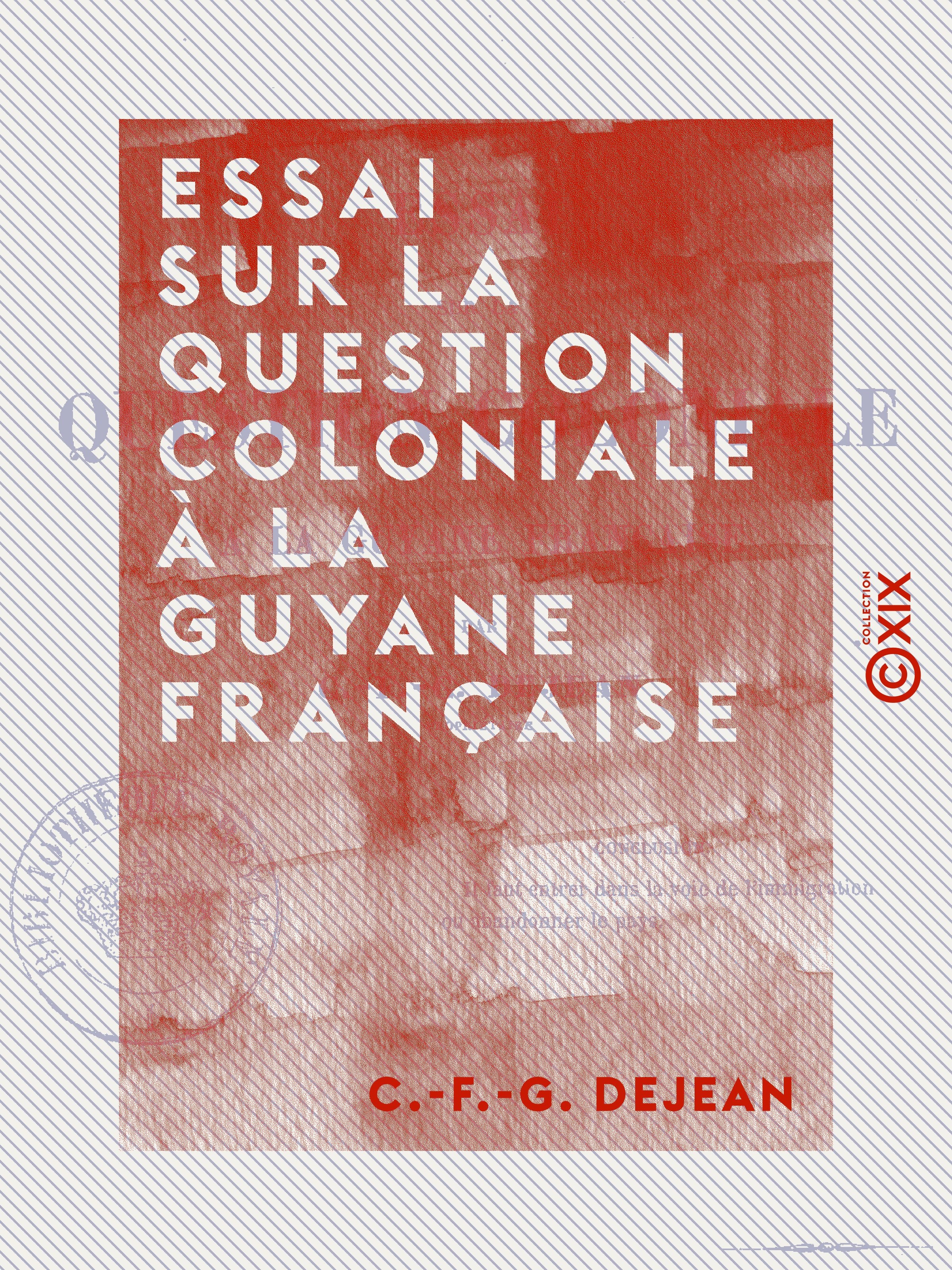 Couverture ebook de Essai sur la question coloniale à la Guyane française, de C.-F.-G. Dejean