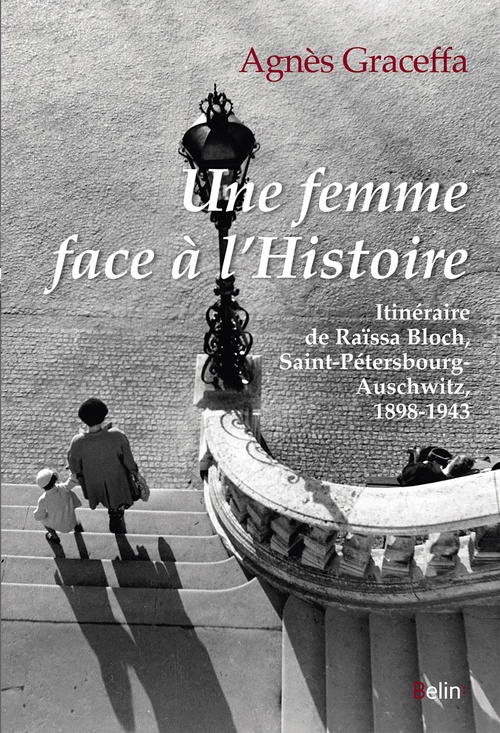 Couverture ebook de Une femme face à l'Histoire : Itinéraire de Raïssa Bloch, Saint-Pétersbourg- Auschwitz, 1898-1943, de Agnès Graceffa