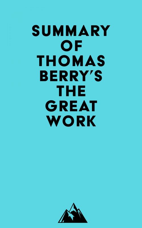 Couverture ebook de Summary of Thomas Berry's The Great Work, de Everest Media