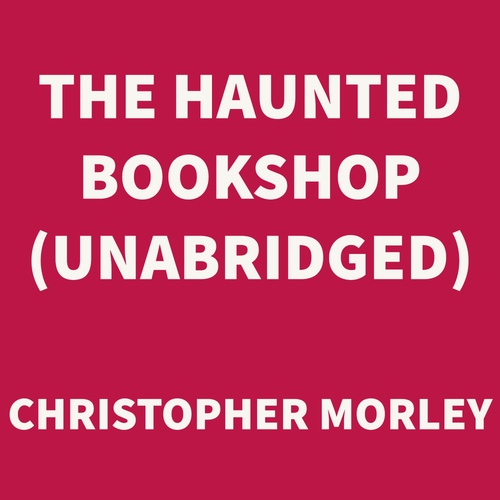 Couverture audiobook de The Haunted Bookshop (UNABRIDGED), de Christopher Morley