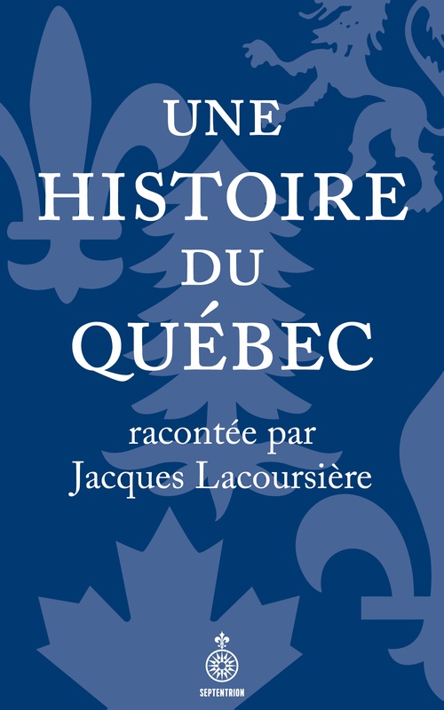 Couverture ebook de Une histoire du Québec racontée par Jacques Lacoursière, de Jacques Lacoursière