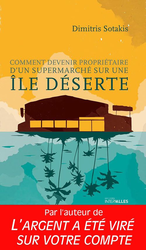 Couverture ebook de Comment devenir propriétaire d'un supermarché sur une île déserte, de Dimitris Sotakis, Francoise Bienfait