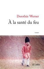 ebook cover of A la santé du feu, by Dorothée Werner