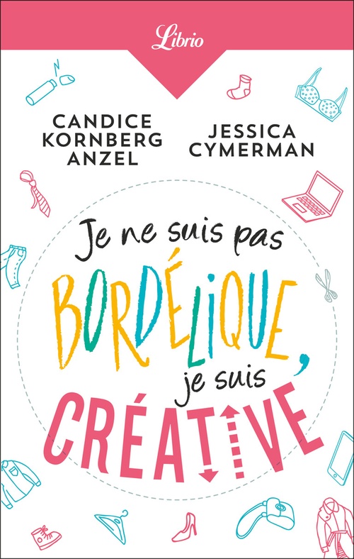 Couverture ebook de Je ne suis pas bordélique, je suis créative, de Jessica Cymerman, Candice Kornberg anzel