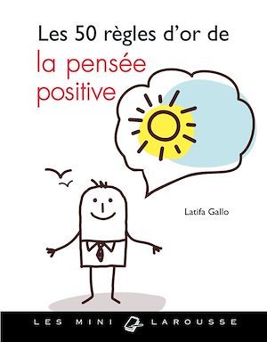 Couverture ebook de Les 50 règles d'or de la pensée positive, de Latifa Gallo