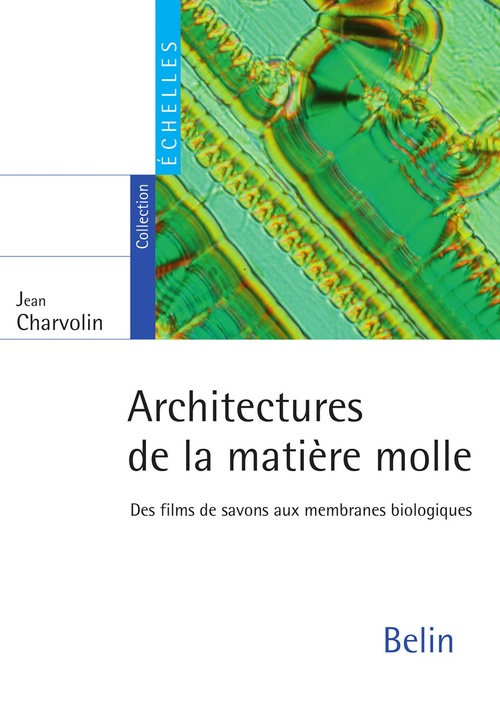ebook cover of Architectures de la matière molle : Des films de savons aux membranes biologiques, by Jean Charvolin