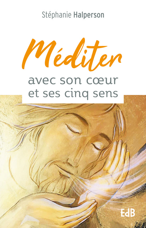 Couverture ebook de Méditer avec son coeur et ses cinq sens, de Stéphanie Halperson