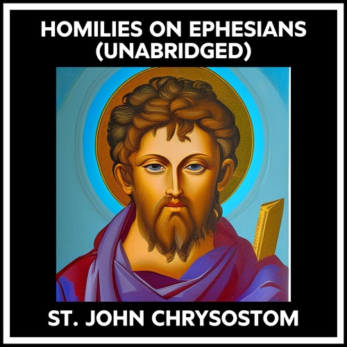 Couverture audiobook de Homilies On Ephesians (Unabridged), de John Chrysostom