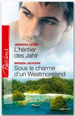 Couverture ebook de L'héritier des Jahir - Sous le charme d'un Westmoreland, de Brenda Jackson, Jennifer Lewis