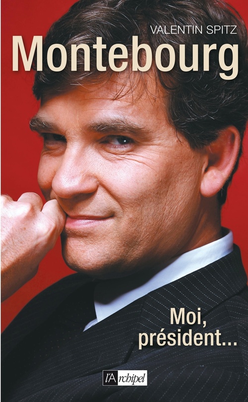Couverture ebook de Montebourg - Moi, président..., de Valentin Spitz