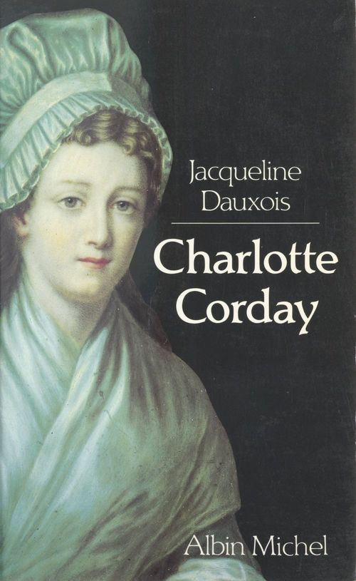 Couverture ebook de Charlotte Corday, de Jacqueline Dauxois