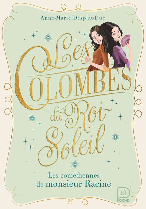 Couverture ebook de Les Colombes du Roi-Soleil (Tome 1) - Les comédiennes de monsieur Racine, de Anne-Marie Desplat-Duc