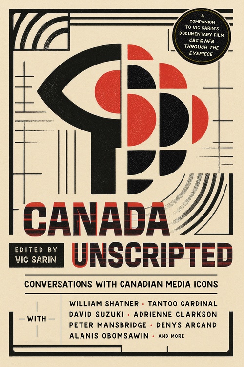 Couverture ebook de Canada Unscripted, de Vic Sarin, William Shatner, Tantoo Cardinal, David Suzuki, Adrienne Clarkson, Peter Mansbridge, Louise Lore, Denys Arcan