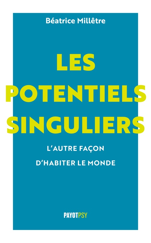 Couverture ebook de Les potentiels singuliers, l'autre façon d'habiter le monde, de Béatrice Millêtre