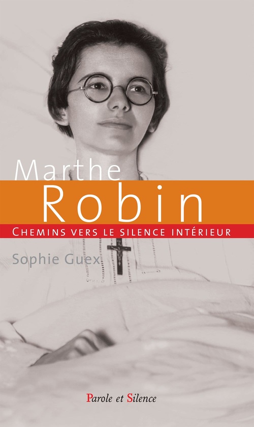 ebook cover of Chemins vers le silence intérieur avec Marthe Robin, by Sophie Guex
