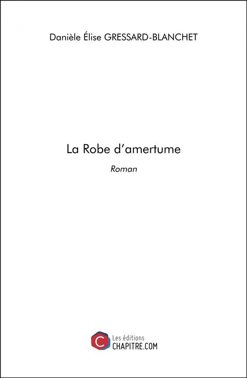 ebook cover of La Robe d'amertume, by Danièle Elise Gressard-Blanchet