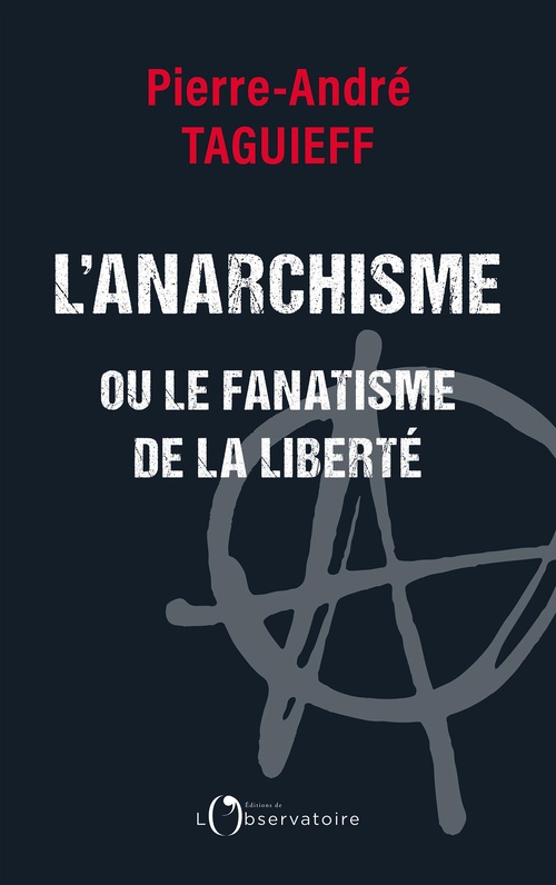 Couverture ebook de L´anarchisme ou le fanatisme de la liberté, de Pierre-André Taguieff