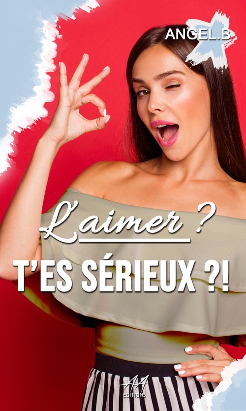 Couverture ebook de L'aimer ? T'es sérieux ?!, de Angel.B