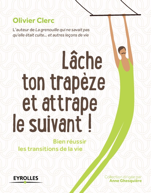 ebook cover of Lâche ton trapèze et attrape le suivant !, by Olivier Clerc