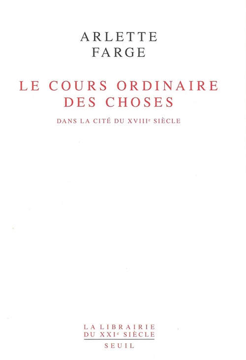 Couverture ebook de Le Cours ordinaire des choses. Dans la cité du XVIIIe siècle, de Arlette Farge