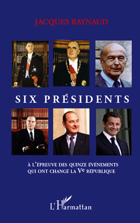 ebook cover of Six présidents à l'épreuve des quinze événements qui ont changé la Ve République, by Jacques Raynaud