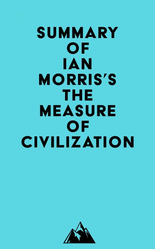 ebook cover of Summary of Ian Morris's The Measure of Civilization, by Everest Media