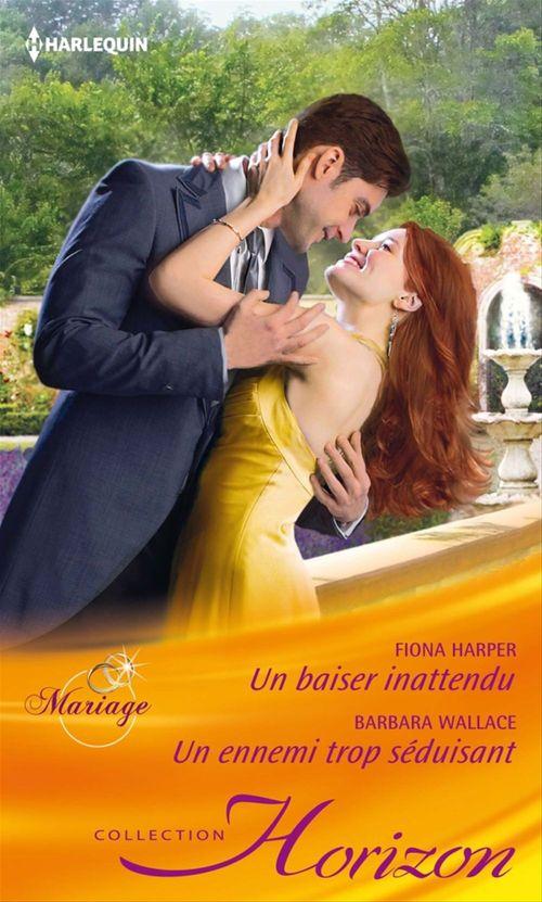 Couverture ebook de Un baiser inattendu - Un ennemi trop séduisant, de Fiona Harper, Barbara Wallace