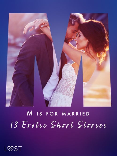 Couverture ebook de M is for Married - 13 Erotic Short Stories, de Alexandra Sodergran, Alexandria Varg, Amanda Backman, Andrea Han, Erika Svensson, Julie Jones, Kristiane Hauer, Malva B.
