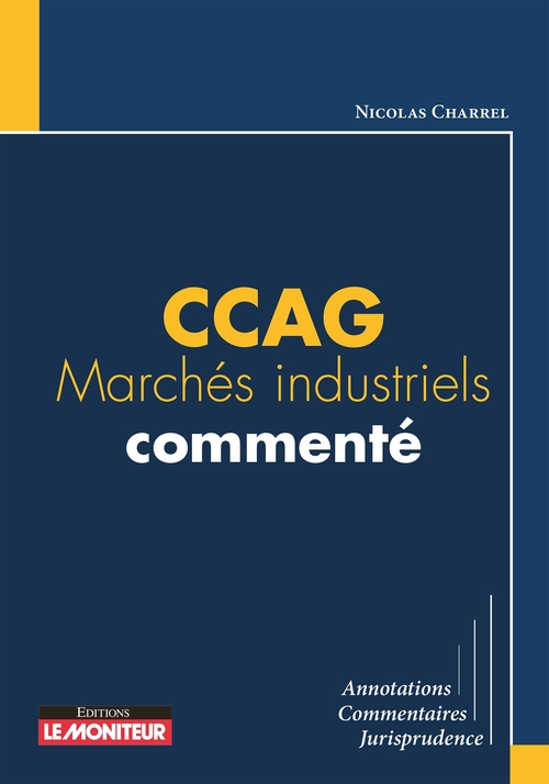 Couverture ebook de CCAG Marchés industriels commenté, de Nicolas Charrel
