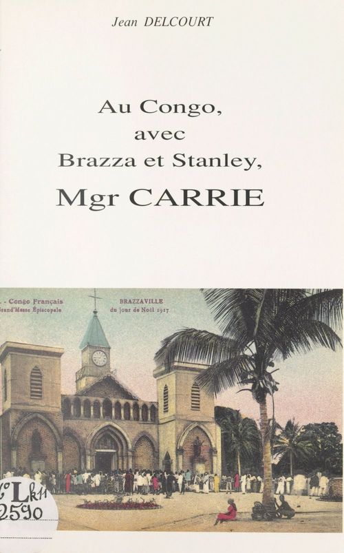 Couverture ebook de Au Congo, avec Brazza et Stanley, Mgr Carrie, de Jean Delcourt