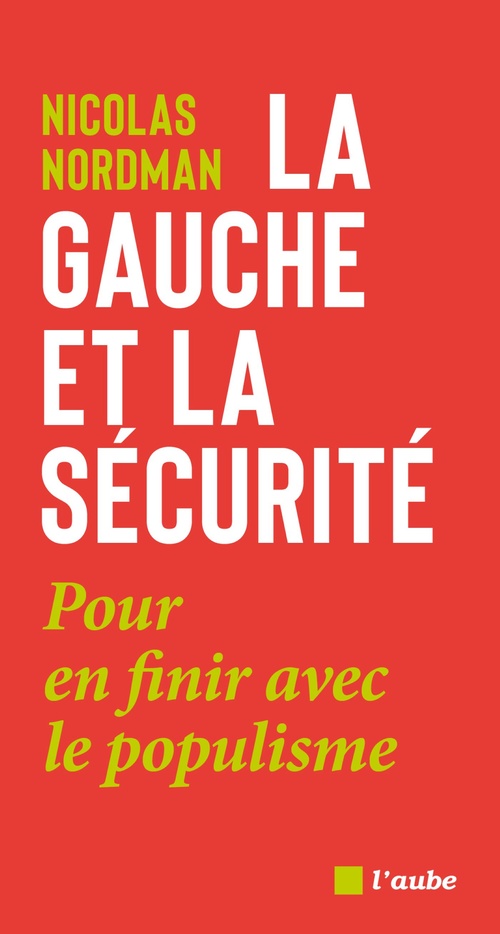 ebook cover of La gauche et la sécurité : pour en finir avec le populisme, by Nicolas Nordman