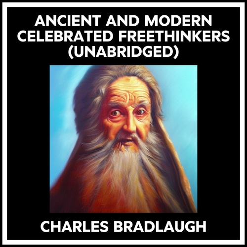 Couverture audiobook de Ancient And Modern Celebrated Freethinkers (Unabridged), de Charles Bradlaugh