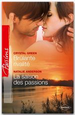 Couverture ebook de Brûlante rivalité - La saison des passions, de Natalie Anderson, Crystal Green