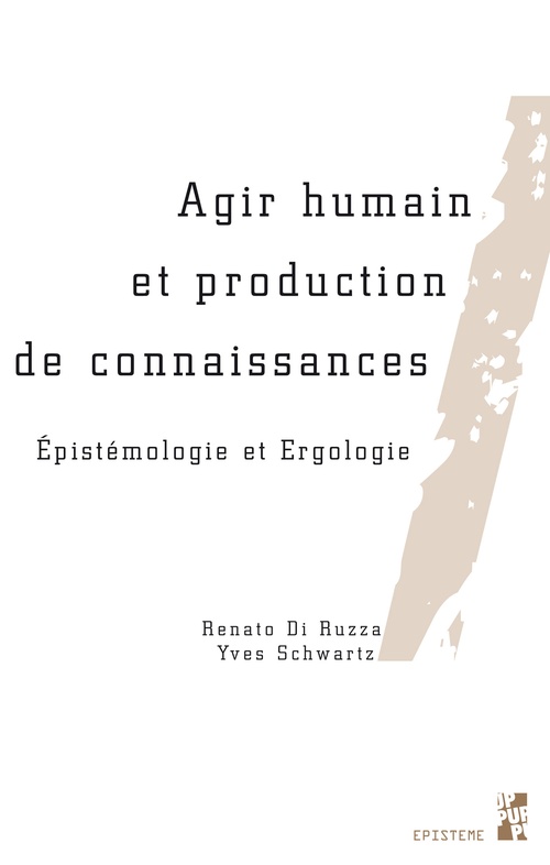 Couverture ebook de Agir humain et production de connaissances, de Renato Di Ruzza, Yves Schwartz