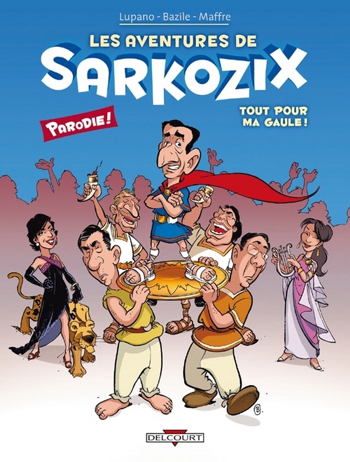ebook cover of Les Aventures de Sarkozix T01 - Tout pour ma Gaule !, by Bruno Bazile, Wilfrid Lupano, Jérôme Maffre
