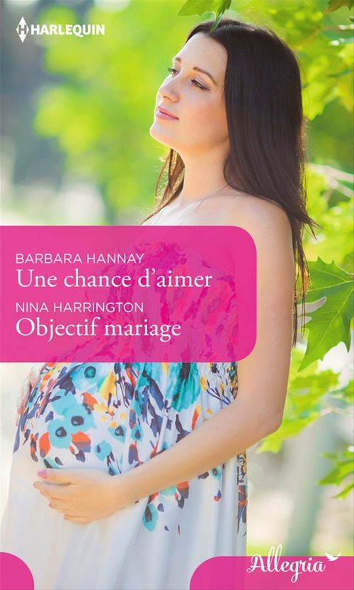 Couverture ebook de Une chance d'aimer - Objectif mariage, de Barbara Hannay, Nina Harrington