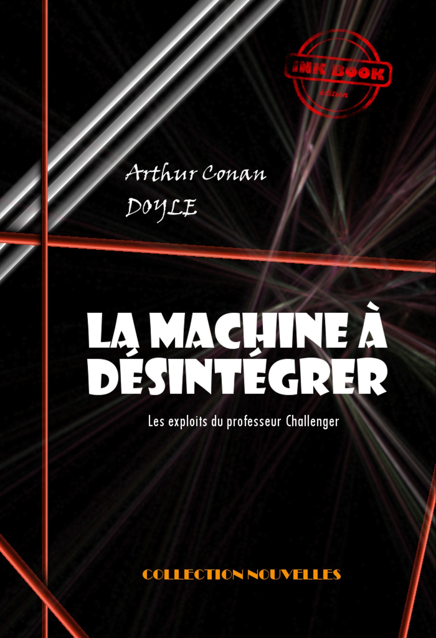 ebook cover of La machine à désintégrer : Les exploits du professeur Challenger [édition intégrale revue et mise à jour], by Arthur Conan Doyle