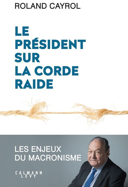ebook cover of Le président sur la corde raide, by Roland Cayrol