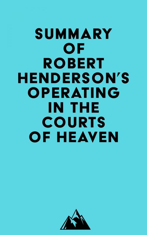 ebook cover of Summary of Robert Henderson's Operating in the Courts of Heaven, by Everest Media
