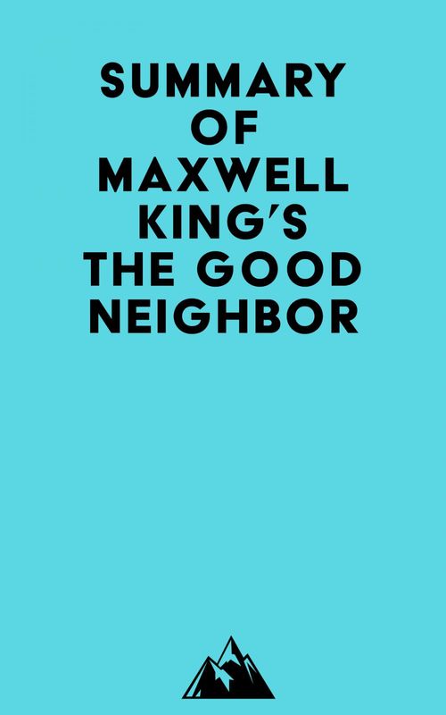 Couverture ebook de Summary of Maxwell King's The Good Neighbor, de Everest Media