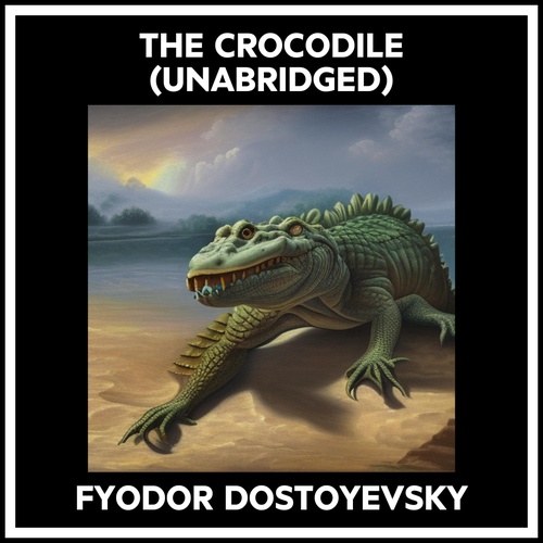 audiobook cover of The Crocodile (Unabridged), by Fyodor Dostoyevsky