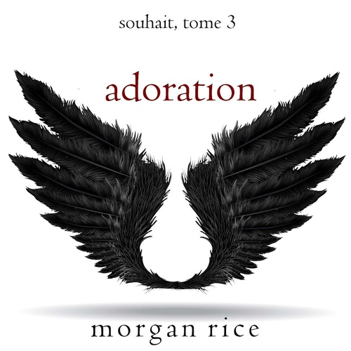 audiobook cover of Adoration (Souhait - Tome 3), by Morgan Rice