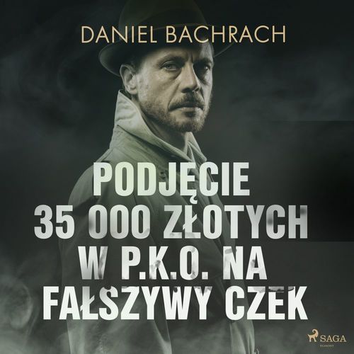 audiobook cover of Podjecie 35 000 zlotych w P.K.O. na falszywy czek, by Daniel Bachrach