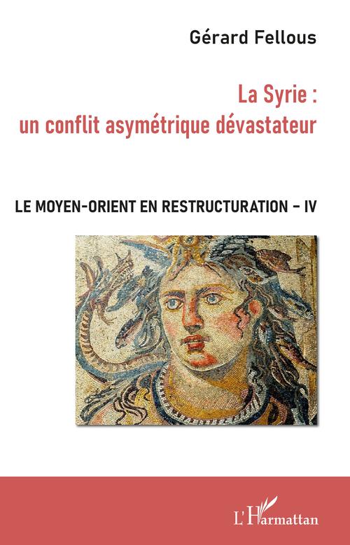 Couverture ebook de La Syrie : un conflit asymétrique dévastateur, de Gérard Fellous