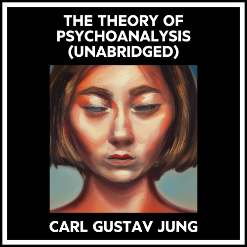 audiobook cover of The Theory Of Psychoanalysis (Unabridged), by CARL GUSTAV JUNG