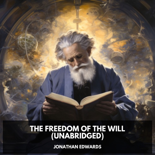 Couverture audiobook de The Freedom of the Will (Unabridged), de Jonathan  Edwards