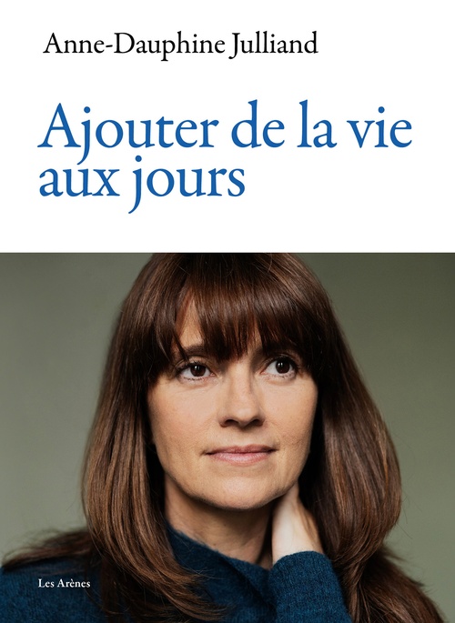 ebook cover of Ajouter de la vie aux jours, by Anne-Dauphine Julliand